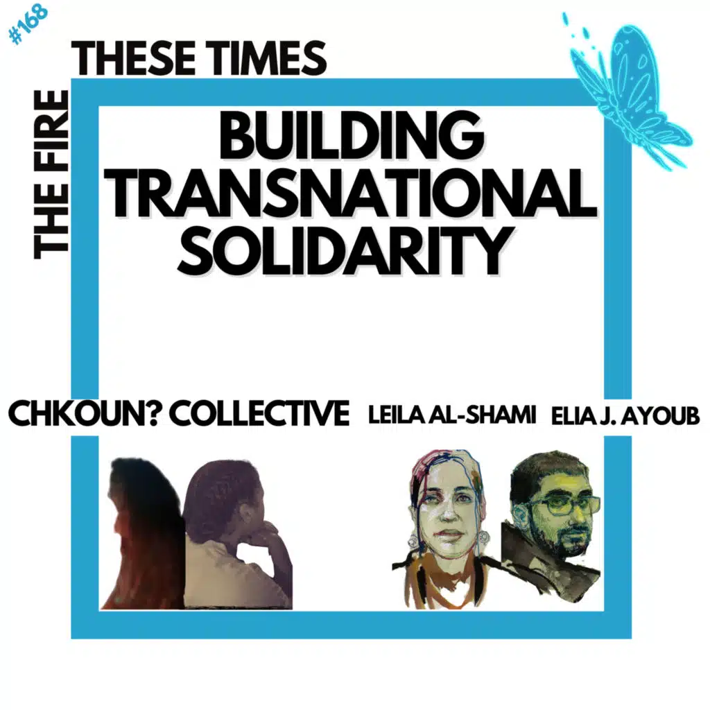 168/ Building Transnational Solidarity w/ Chkoun? Collective