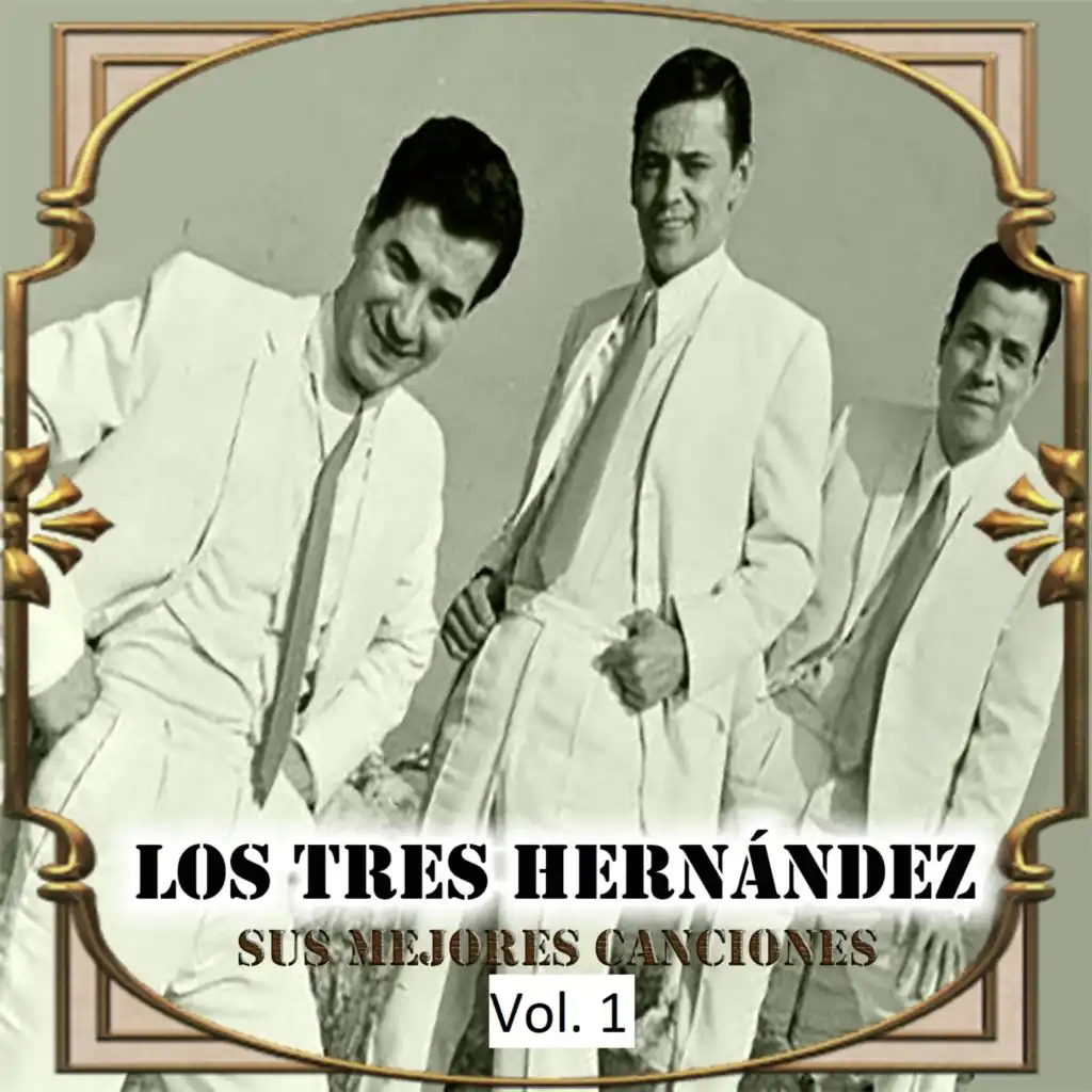 Los Tres Hernández - Sus Mejores Canciones, Vol. 1