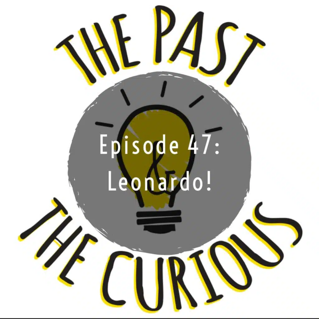 Episode 47 Leonardo!