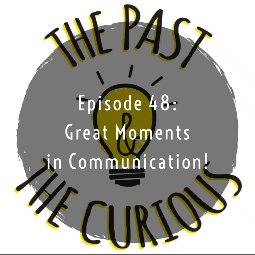 Episode 48: Great Moments in Communication!