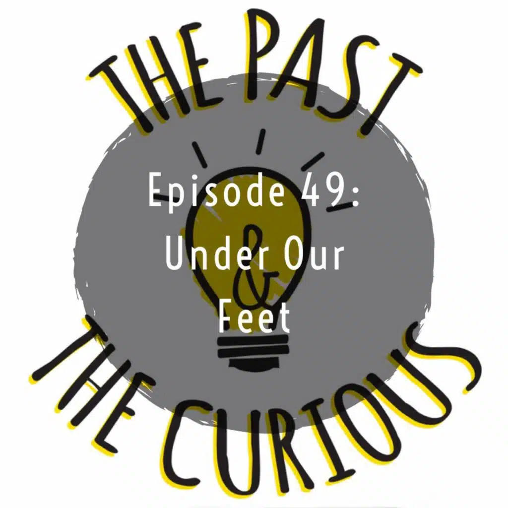 Episode 49: Under Your Feet