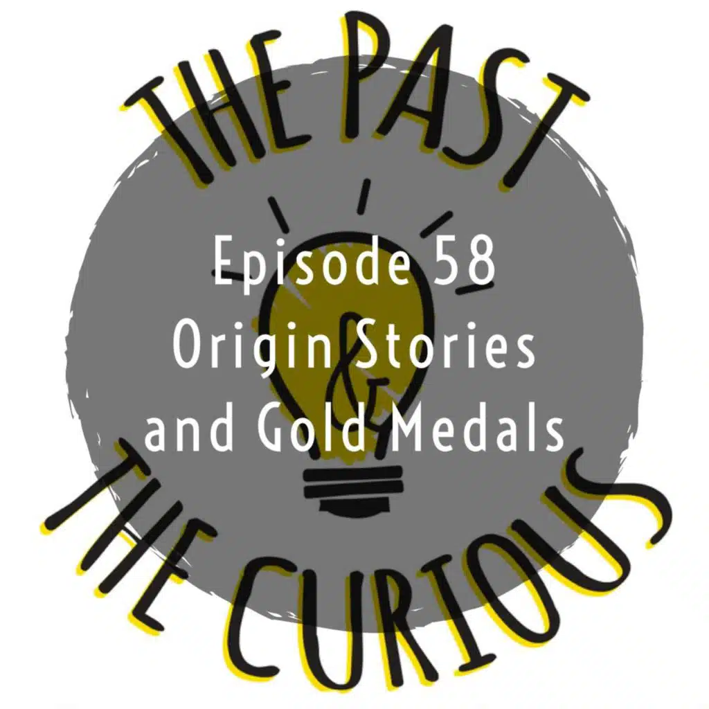 Episode 58 Origin Stories And Gold Medals