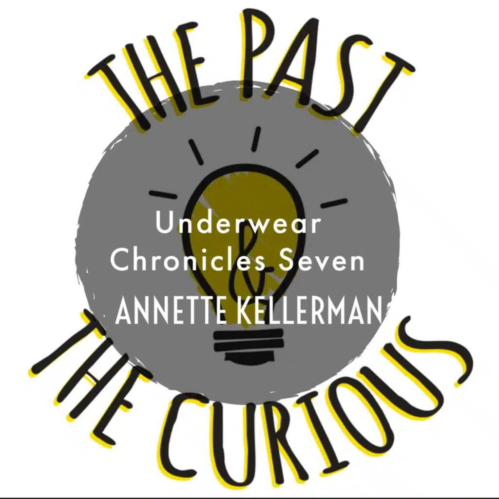 Underwear Chronicles Seven: Annette Kellerman