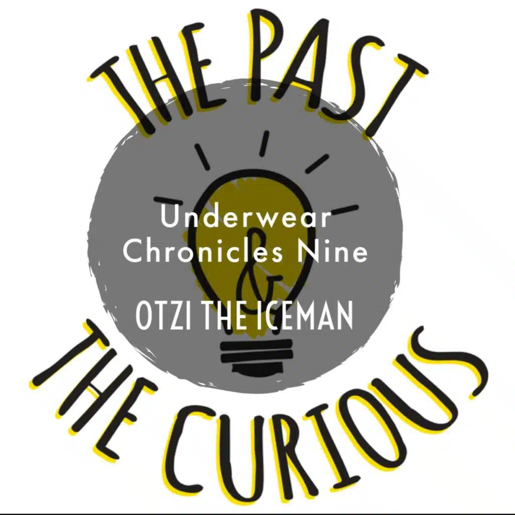 Underwear Chronicles Nine: Otzi the Iceman