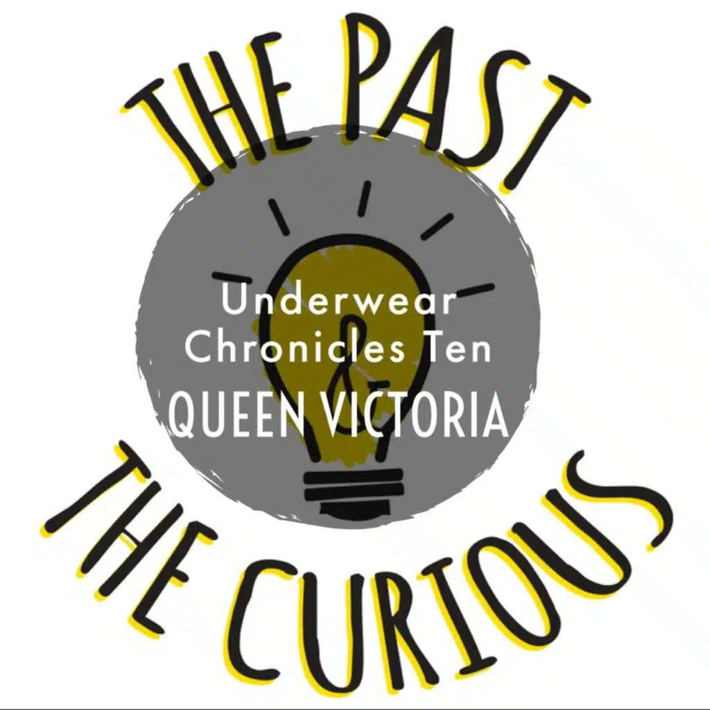 Underwear Chronicles Ten: Queen Victoria