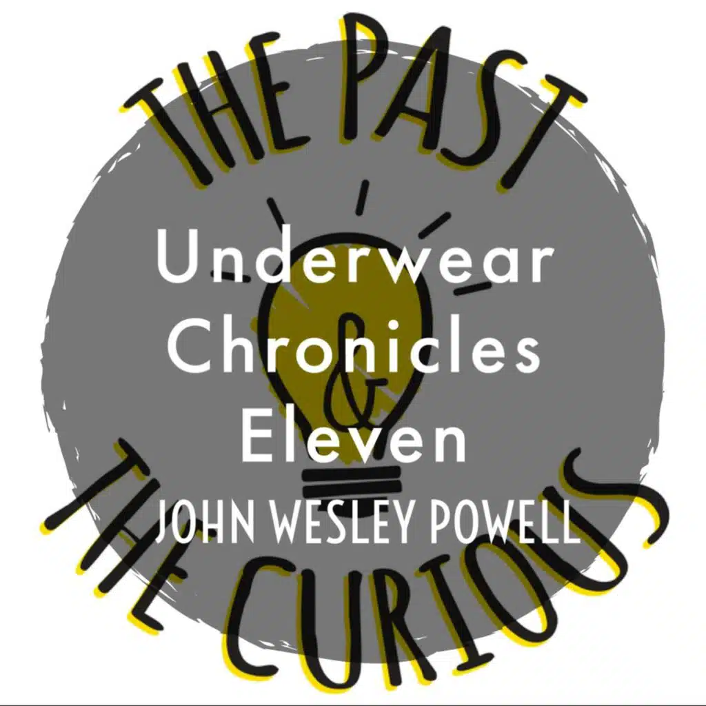 Underwear Chronicles Eleven: John Wesley Powell