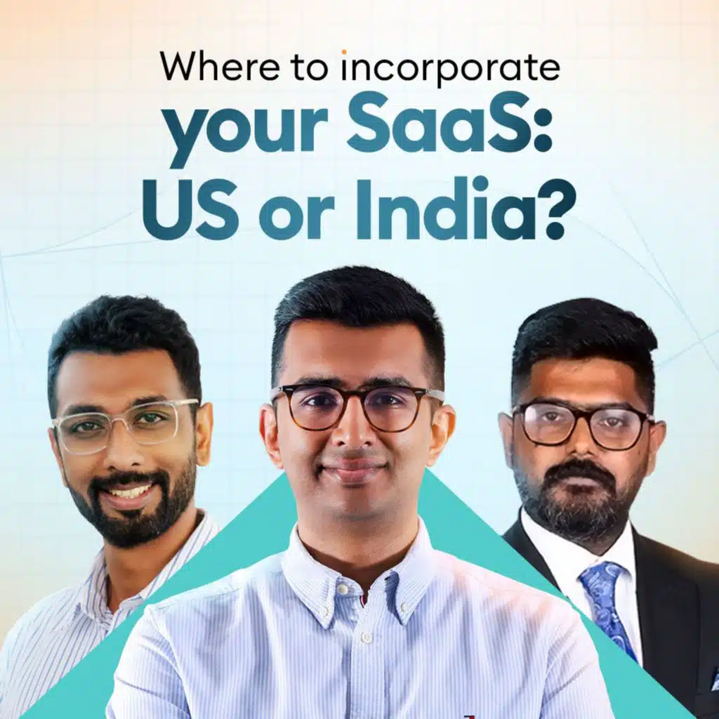 191: Where to incorporate SaaS Startups: US or India?