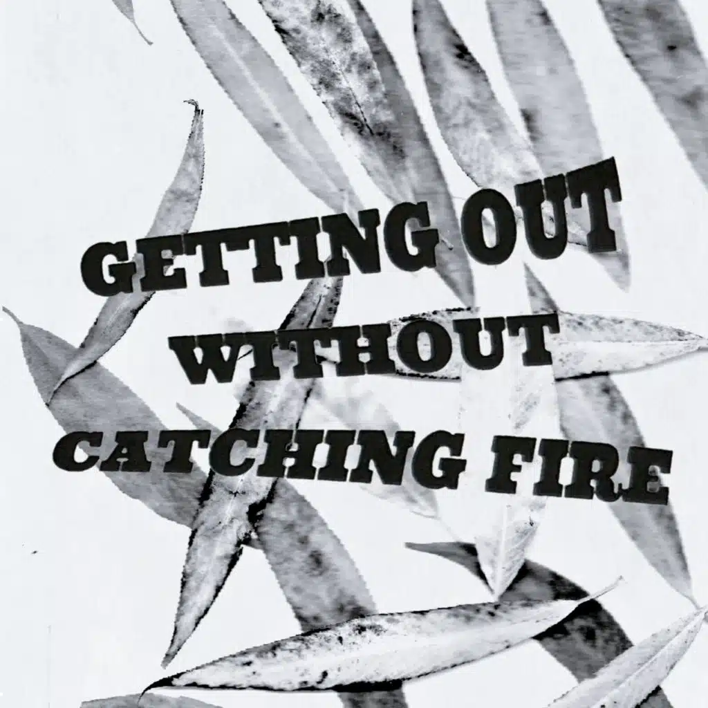 Getting Out Without Catching Fire