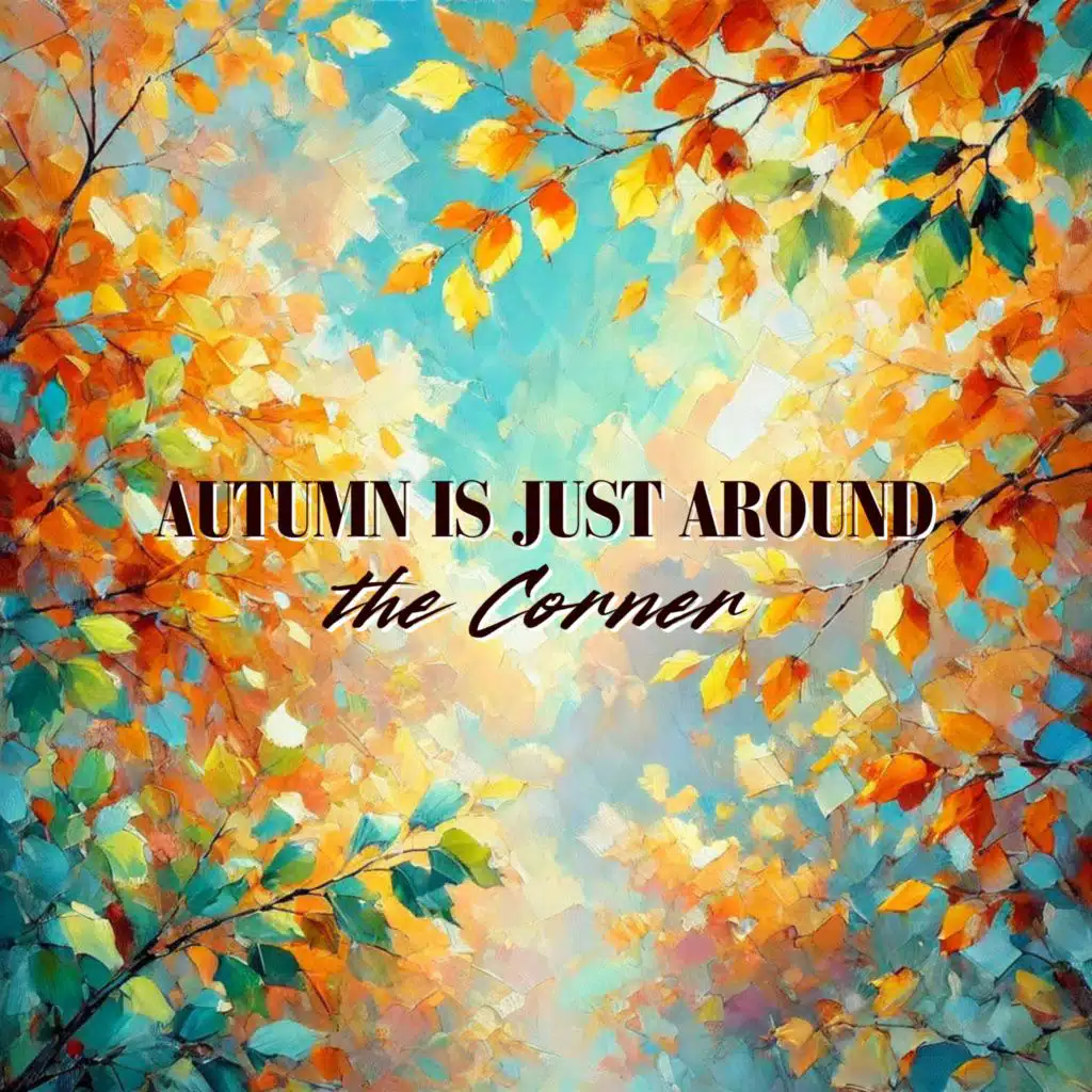 Autumn is Just Around the Corner