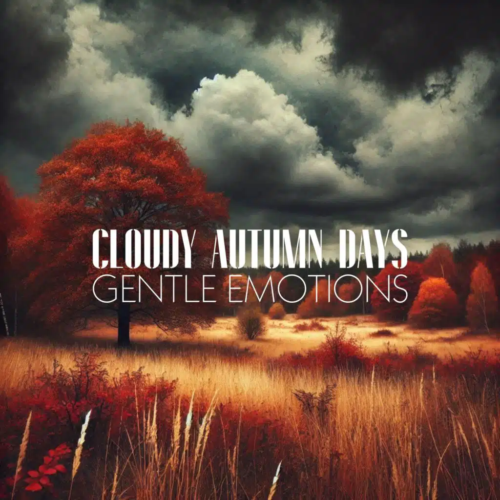 Cloudy Autumn Days, Gentle Emotions