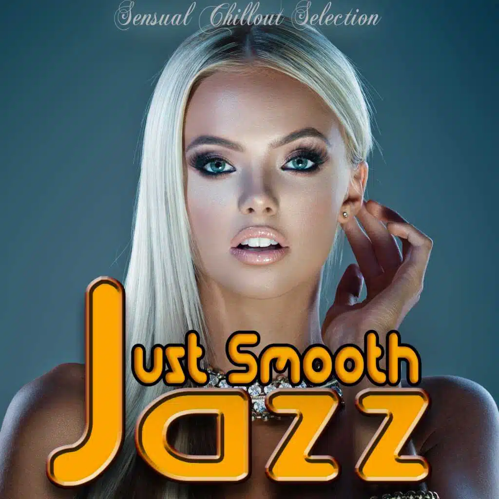 Just Smooth Jazz (Sensual Chillout Selection)