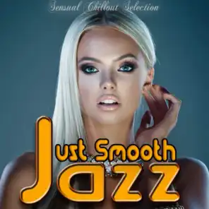 Just Smooth Jazz (Sensual Chillout Selection)