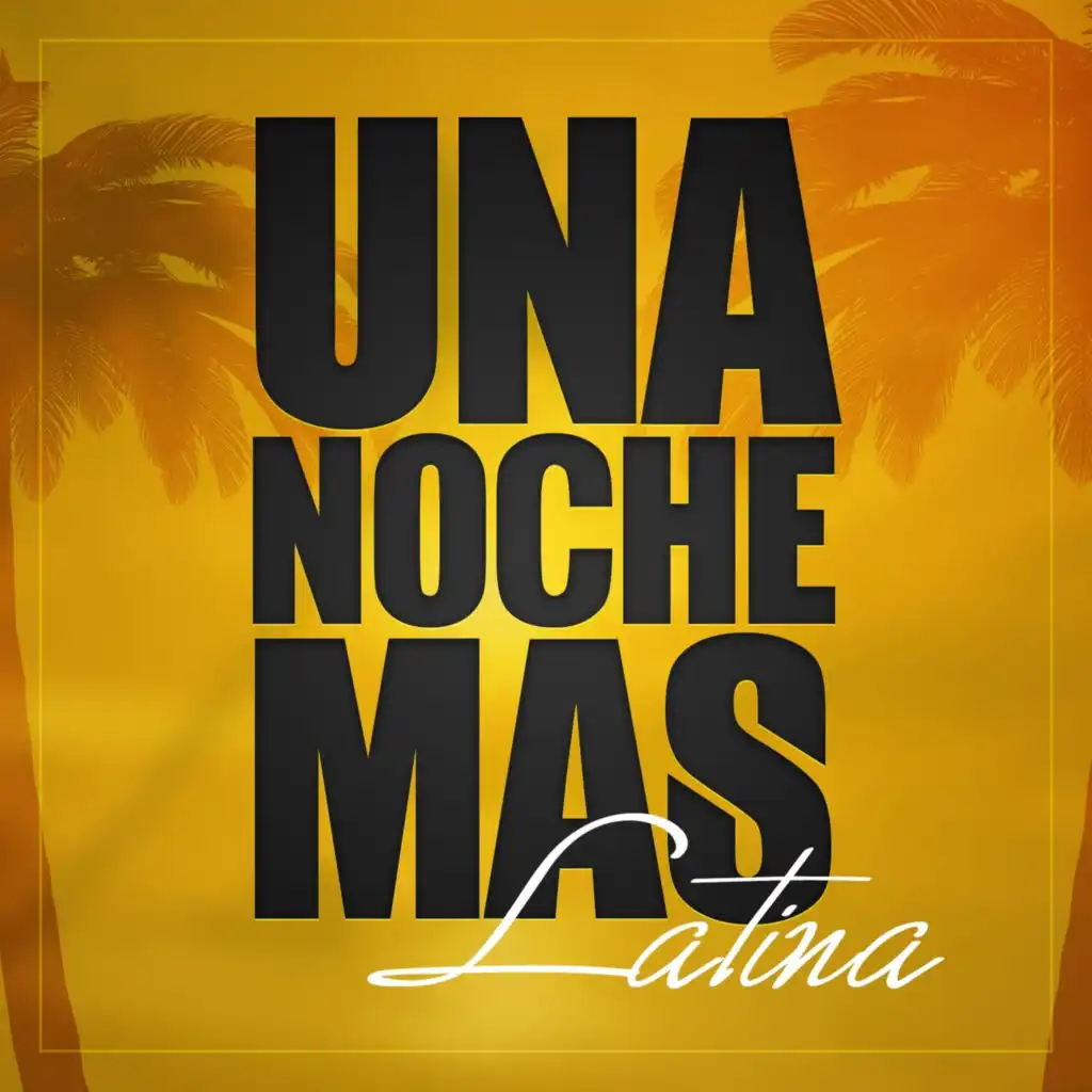 Una Noche Mas... Latina