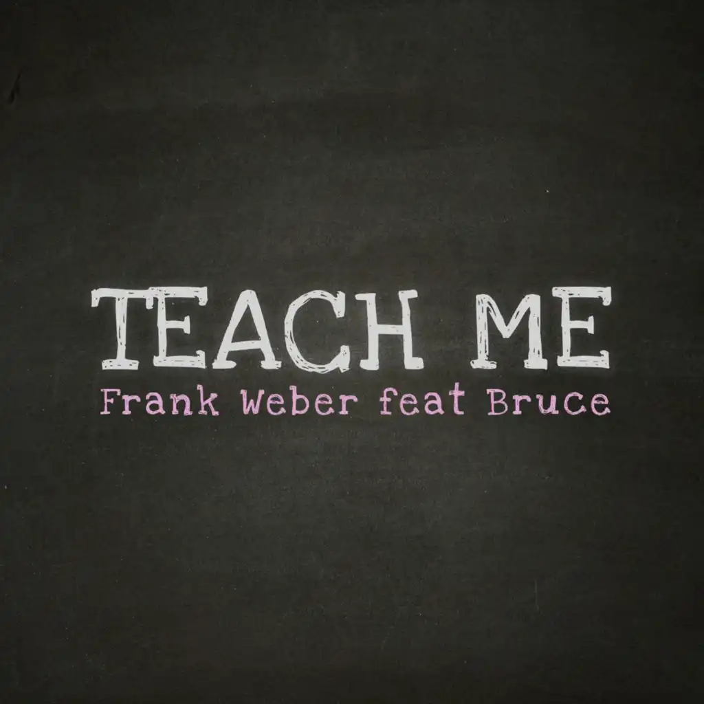 Teach Me (Radio Edit) [feat. Bruce]