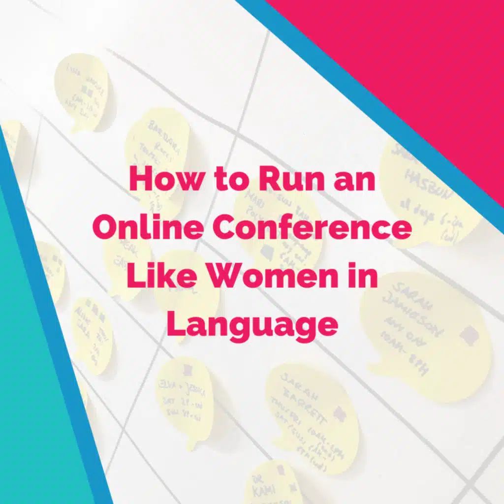 How to Run an Online Conference Like Women in Language
