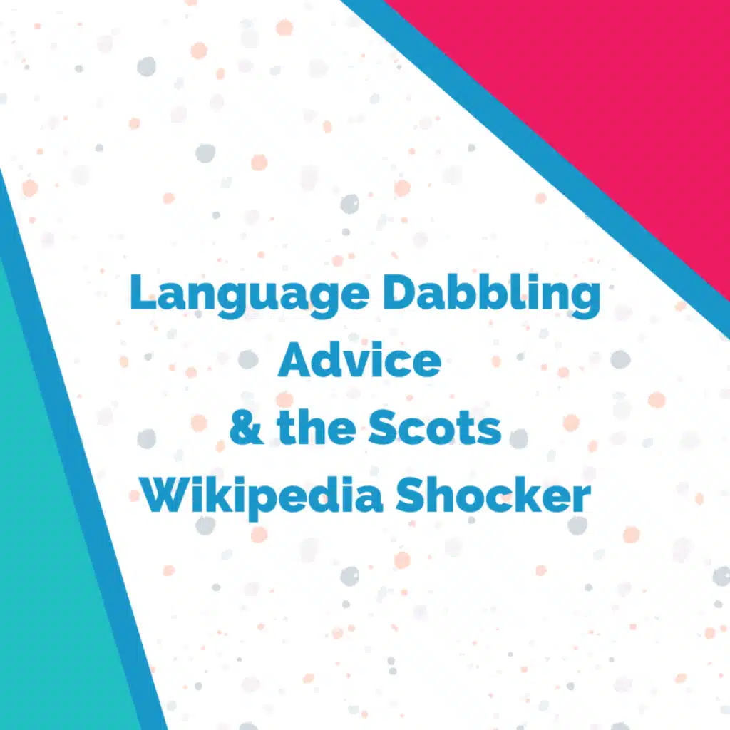 Language Dabbling Advice, the Scots Wikipedia Shocker..and Adele's 🇯🇲  Bikini