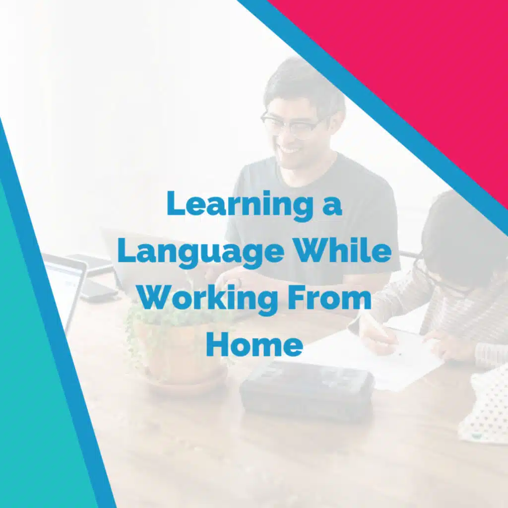 Learning a Language While Working From Home