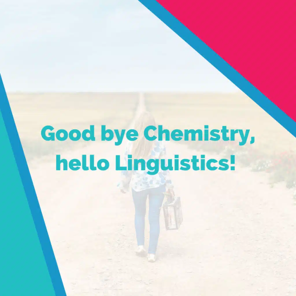 Good bye Chemistry, hello Linguistics! with Sarah F. Philips