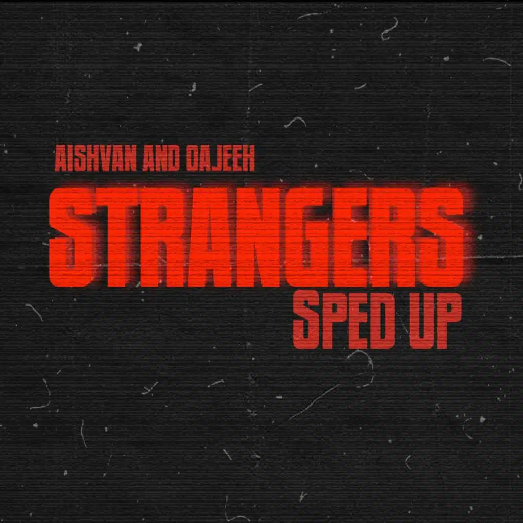 STRANGERS (Sped Up)
