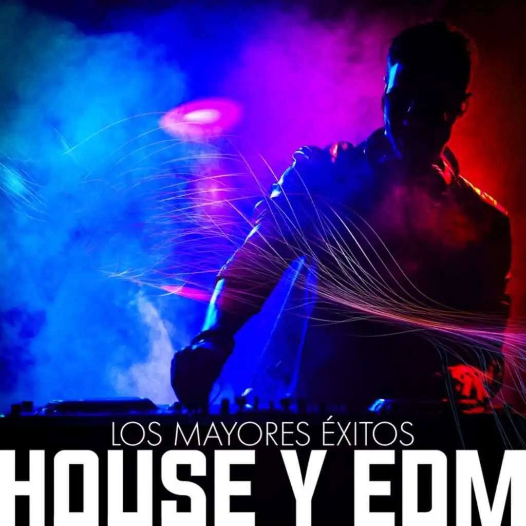 Los Mayores Éxitos House Y EDM