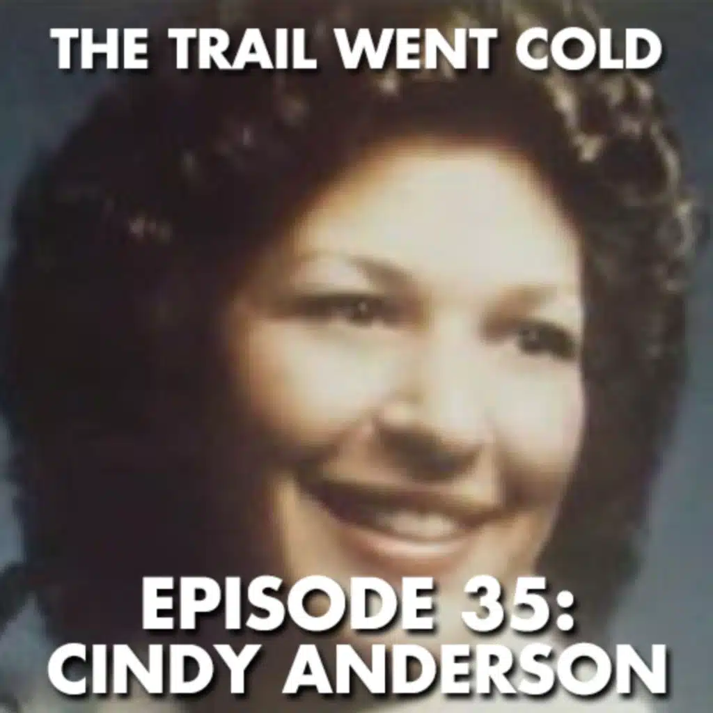 The Trail Went Cold - Episode 35 - Cindy Anderson