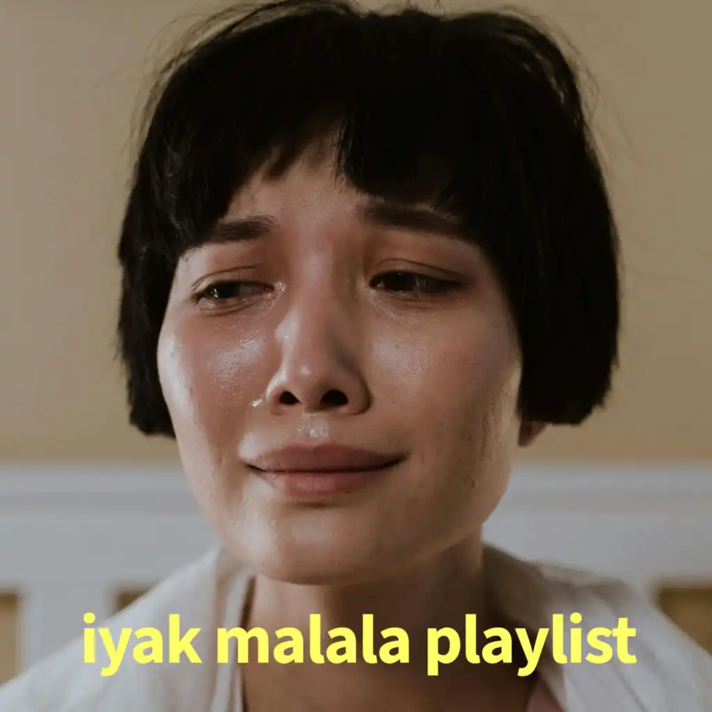 iyak malala playlist