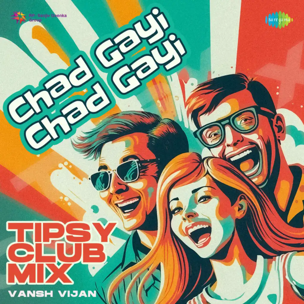 Chad Gayi Chad Gayi (Tipsy Club Mix) [feat. Vansh Vijan]