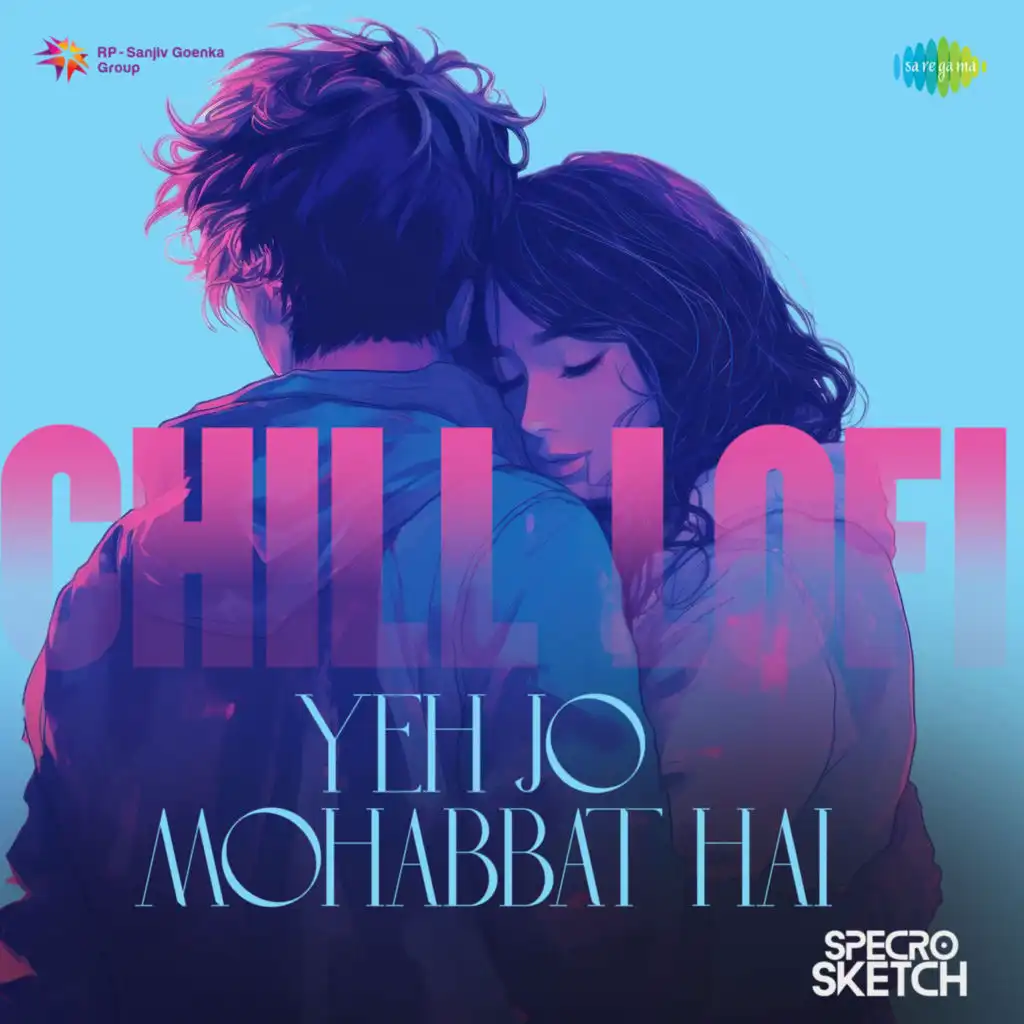 Yeh Jo Mohabbat Hai (Chill Lofi) [feat. Specro X Sketch]