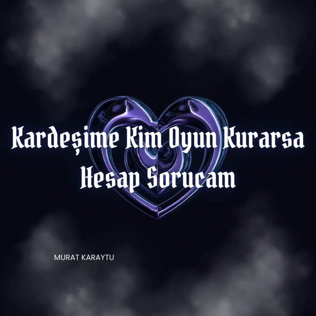 Kardeşime Kim Oyun Kurarsa Hesap Sorucam