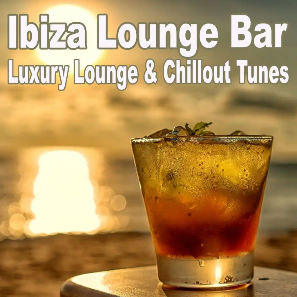 Ibiza Lounge Bar Luxury Lounge & Chillout Tunes 2026 (The Best of Extraordinary Chillout Lounge & Downbeat)