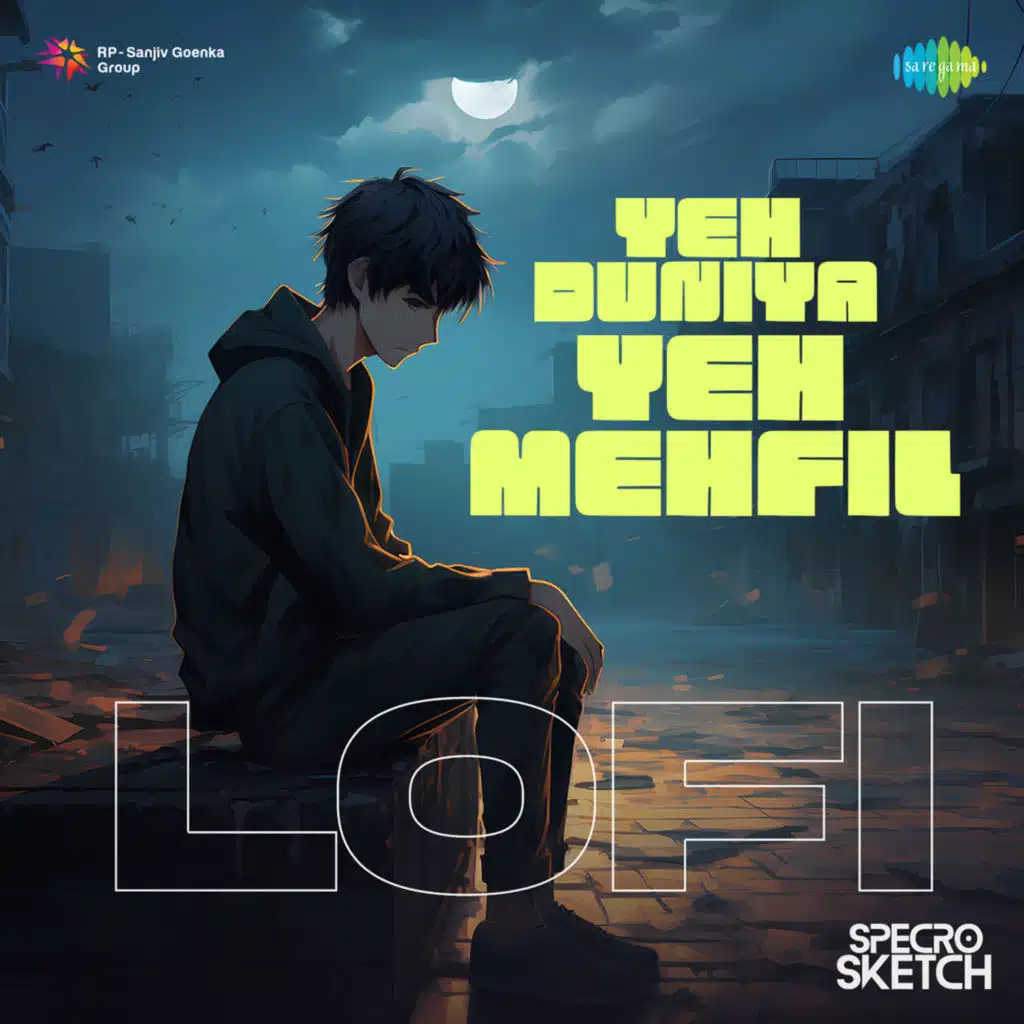 Yeh Duniya Yeh Mehfil (Lofi) [feat. Specro X Sketch]