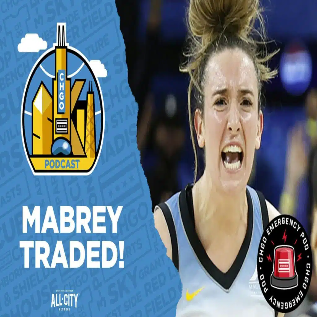 Mabrey Traded! Sky Land Draft Picks, Prep for Future | CHGO Sky Podcast