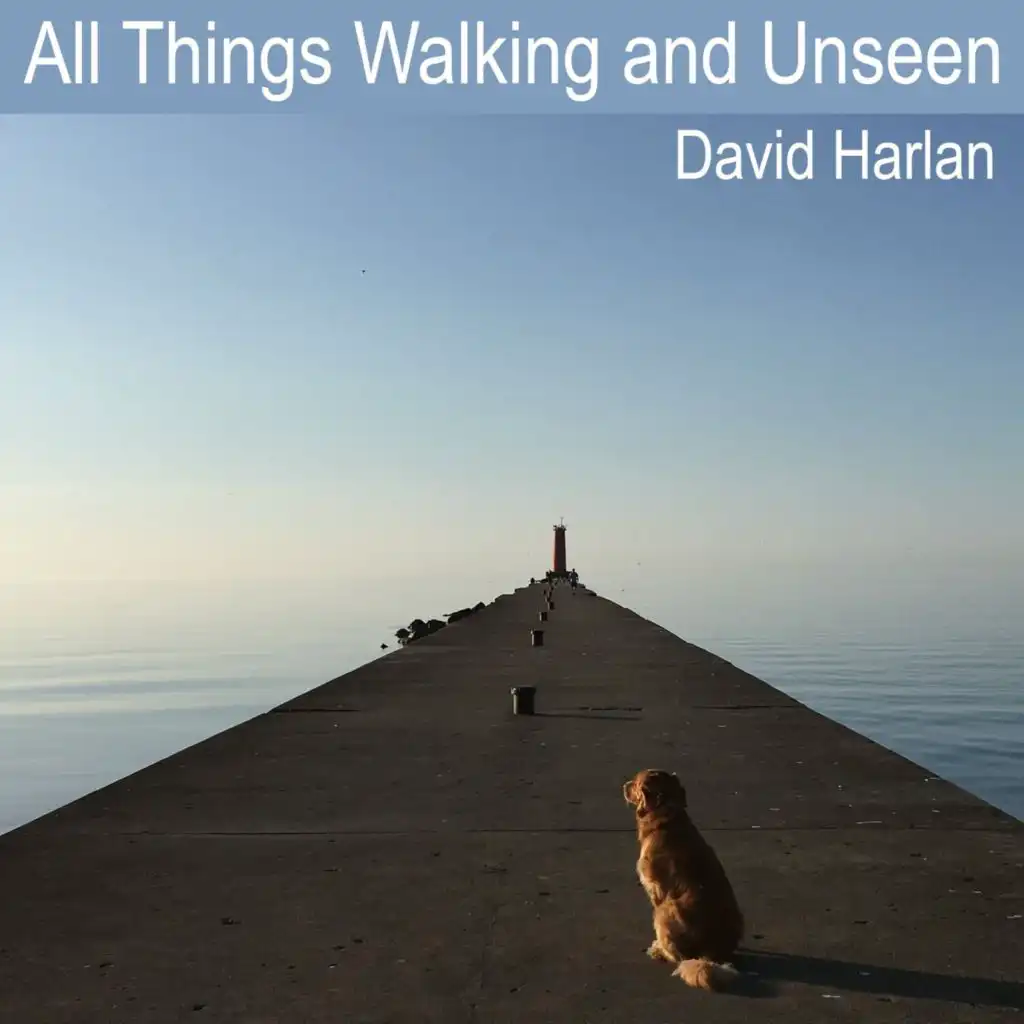 All Things Walking and Unseen