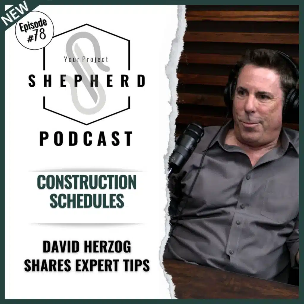 EP 78 | Mastering Construction Schedules - Expert Insights for Success with David Herzog