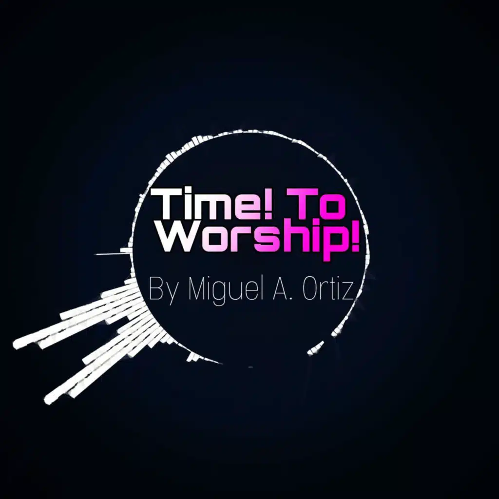 Time! to Worship!