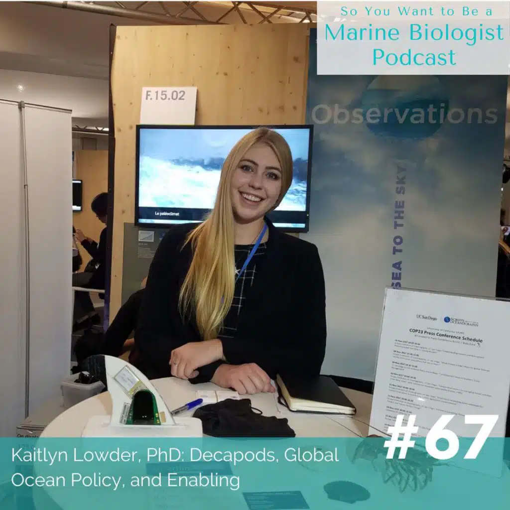 67. Kaitlyn Lowder, PhD: Decapods, Global Ocean Policy, and Enabling