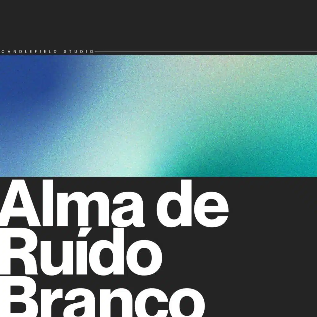 Alma de Ruído Branco