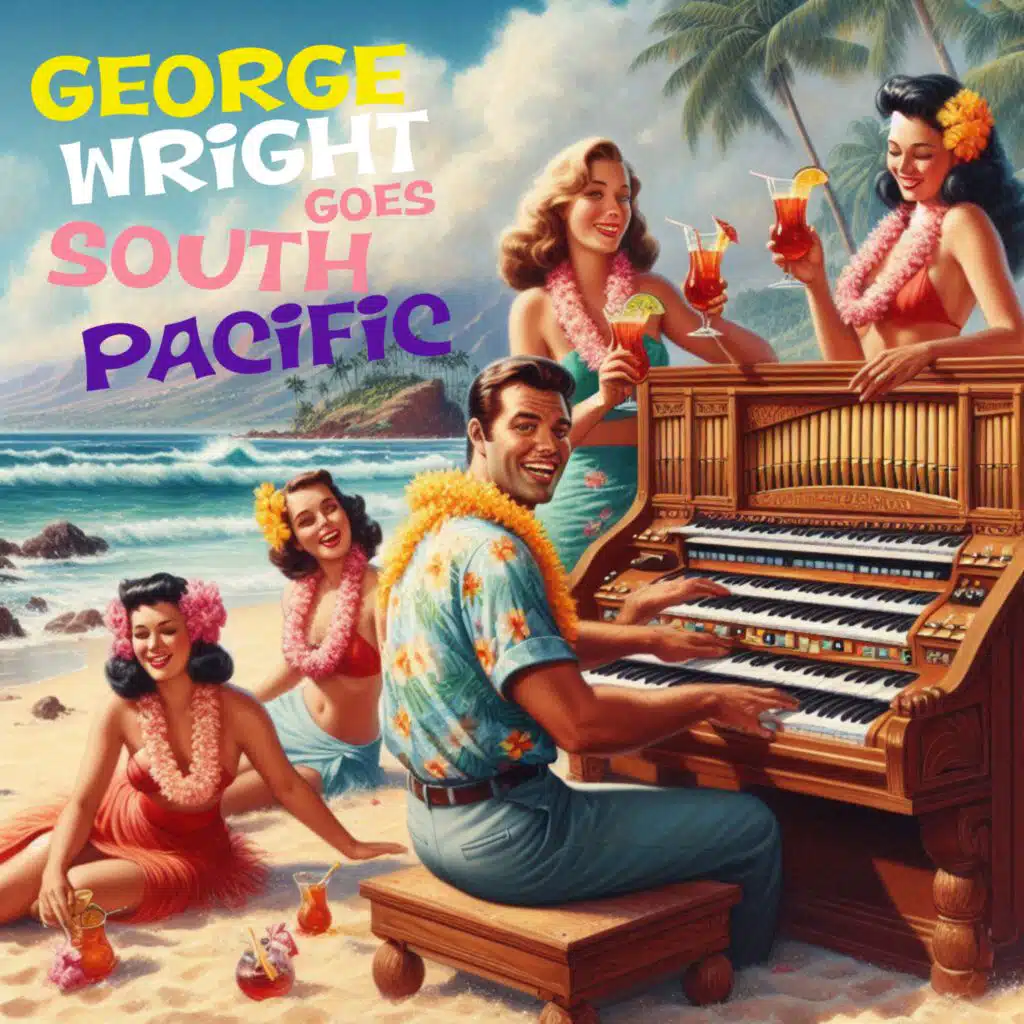 George Wright Goes South Pacific
