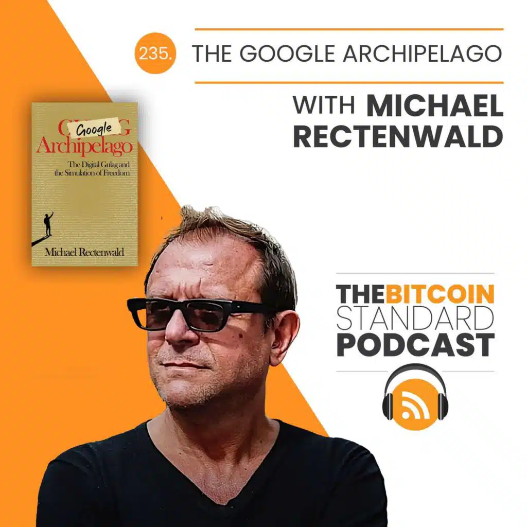 235. The Google Archipelago with Michael Rectenwald