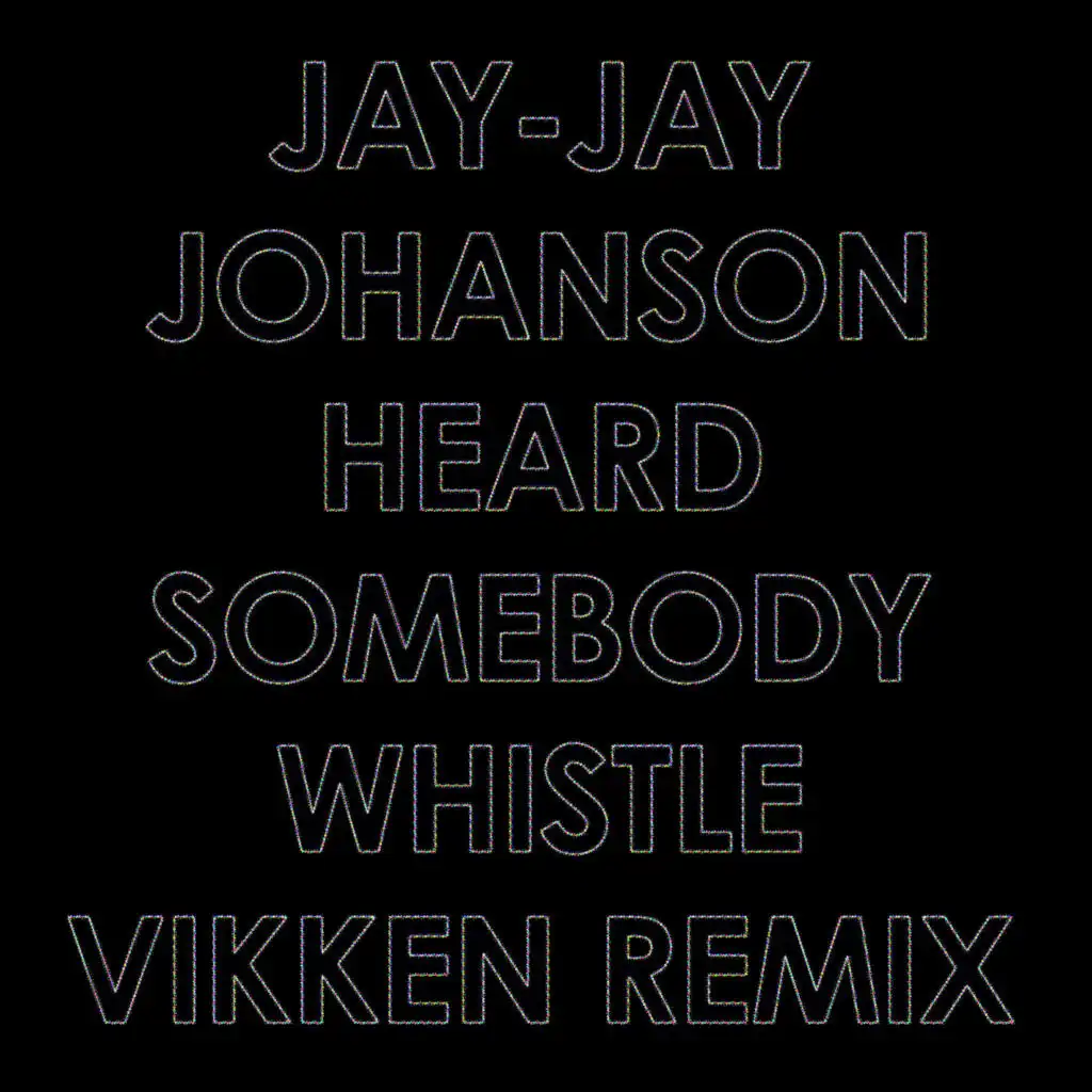 Heard Somebody Whistle (Vikken Remix)