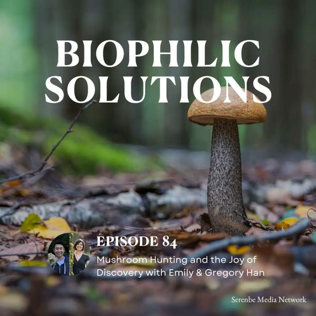 Mushroom Hunting and the Joy of Discovery with Emily & Gregory Han