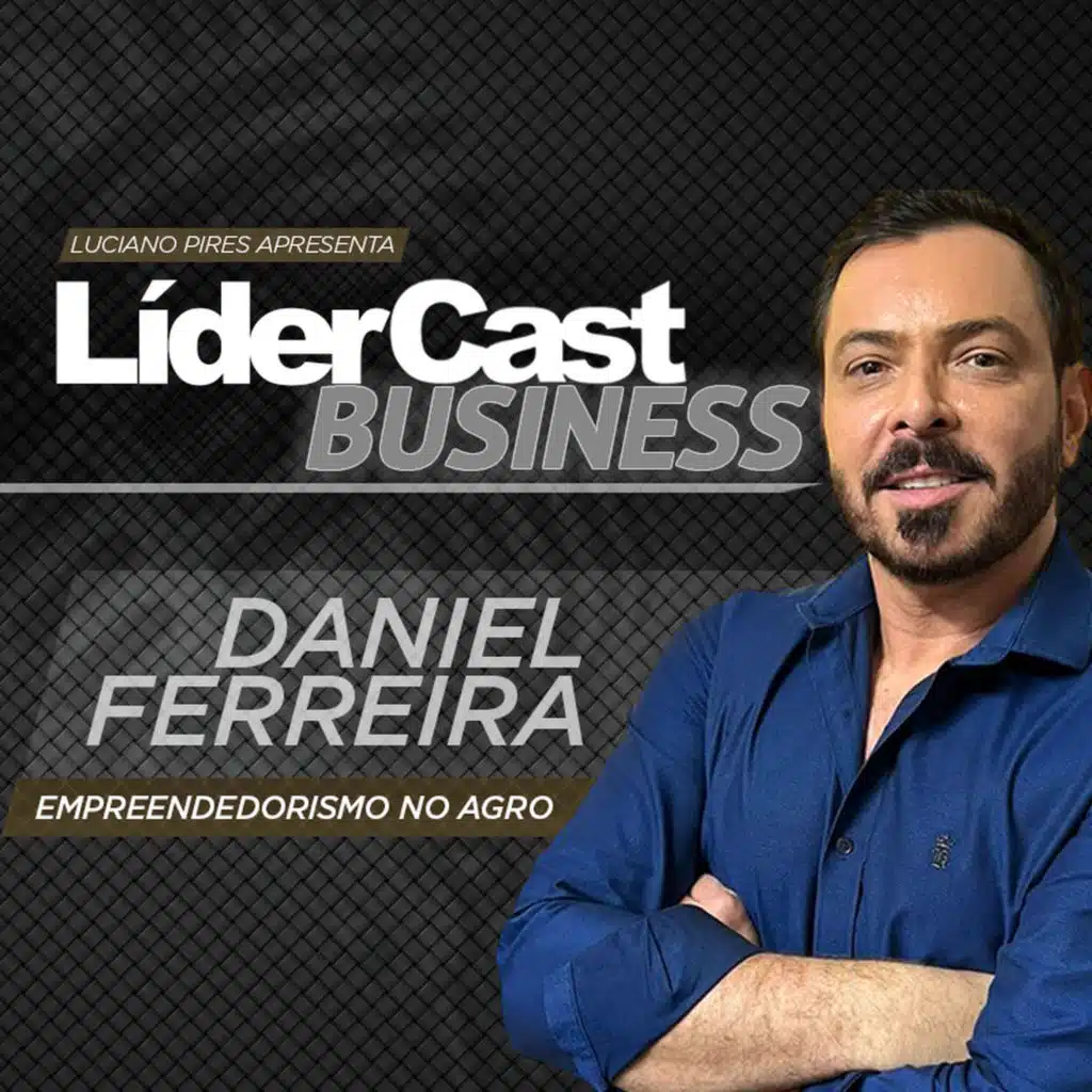 LíderCast 334 - Daniel Ferreira