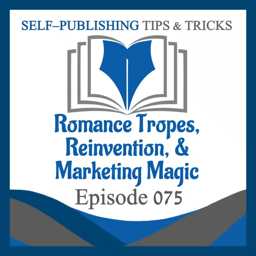 SPTT 075 – Romance Tropes, Reinvention, and Marketing Magic