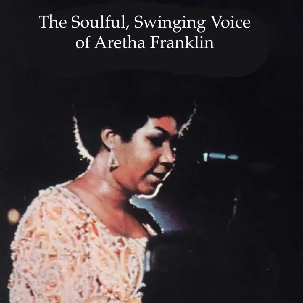 The Soulful, Swinging Voice of Aretha Franklin