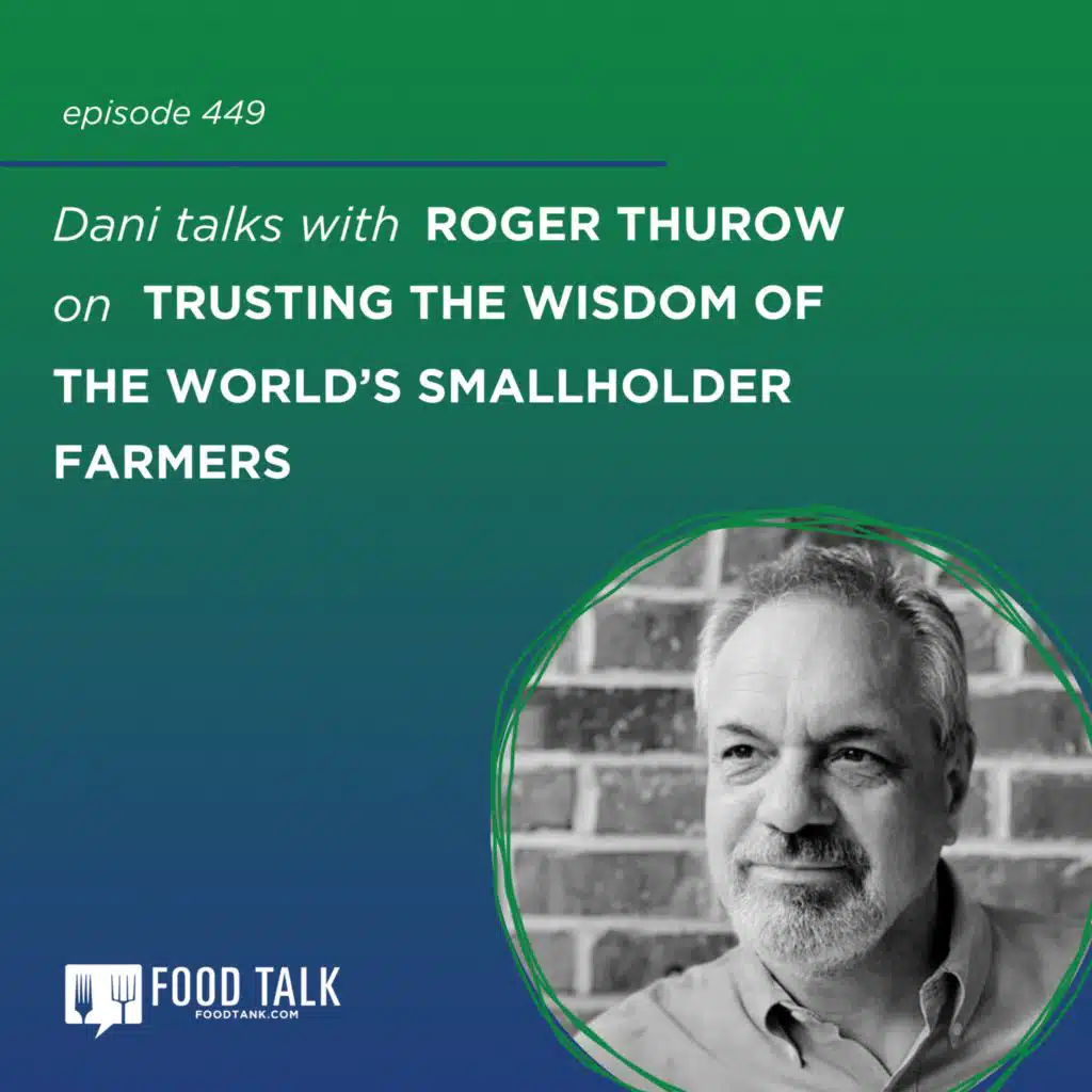 449. Roger Thurow on Trusting the Wisdom of the World's Smallholder Farmers