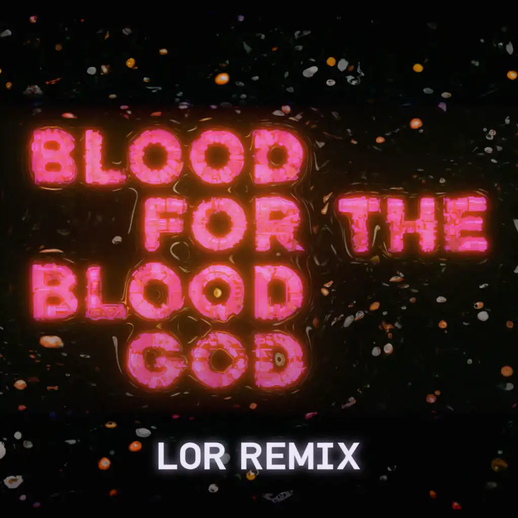 Blood For The Blood God (Feat. HEALTH) (LOR Remix)