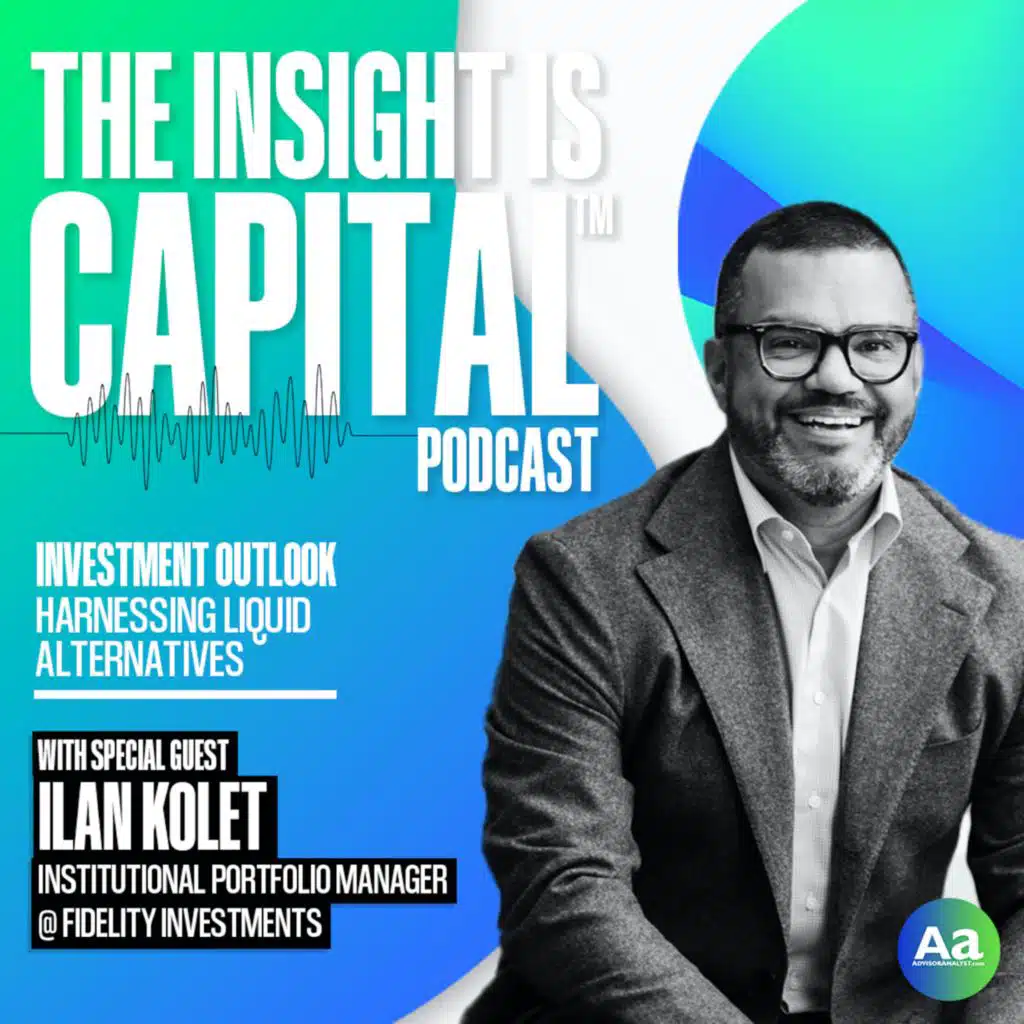 Fidelity's Ilan Kolet: Investment Outlook–Harnessing Liquid Alternatives