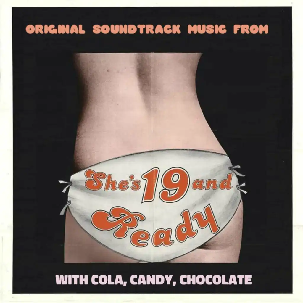 Original Soundtrack Music From She's 19 And Ready (With Cola, Candy, Chocolate)