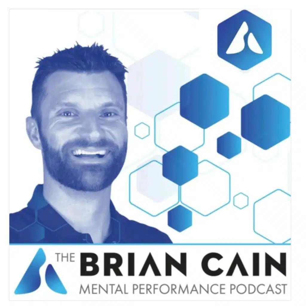 The Brian Cain Mental Performance Mastery Podcast