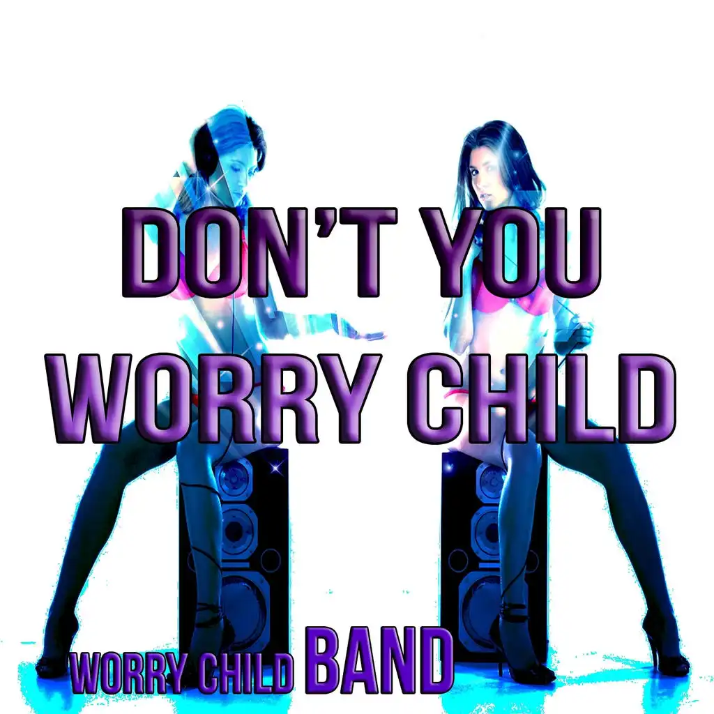 Don't You Worry Child (Original Mix)